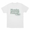 Monday Morning Podcast Club Unisex T Shirt White